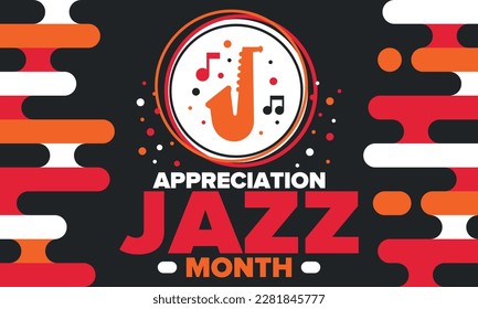 Jazz Appreciation Month in April. The month of recognition of jazz in the United States. Music festivals, events, concerts. Poster, card, banner and background. Vector illustration