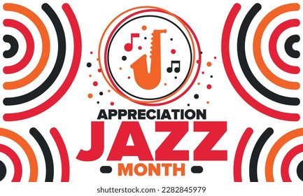 Jazz Appreciation Month in April. The month of recognition of jazz in the United States. Music festivals, events, concerts. Poster, card, banner and background. Vector illustration