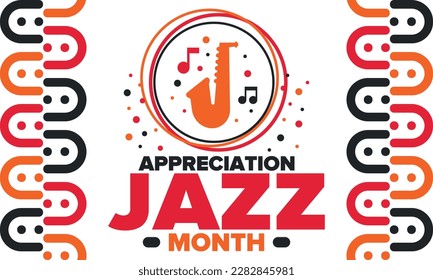 Jazz Appreciation Month in April. The month of recognition of jazz in the United States. Music festivals, events, concerts. Poster, card, banner and background. Vector illustration