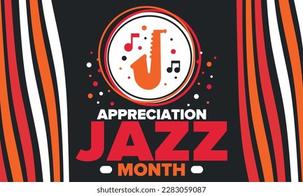 Jazz Appreciation Month in April. The month of recognition of jazz in the United States. Music festivals, events, concerts. Poster, card, banner and background. Vector illustration