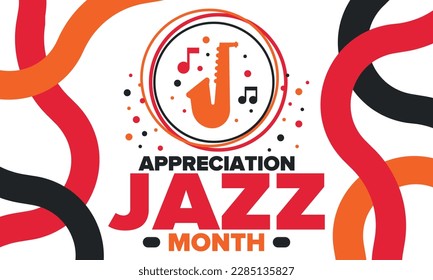 Jazz Appreciation Month in April. The month of recognition of jazz in the United States. Music festivals, events, concerts. Poster, card, banner and background. Vector illustration
