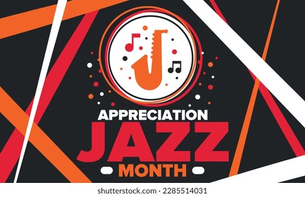 Jazz Appreciation Month in April. The month of recognition of jazz in the United States. Music festivals, events, concerts. Poster, card, banner and background. Vector illustration