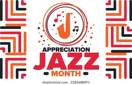 Jazz Appreciation Month in April. The month of recognition of jazz in the United States. Music festivals, events, concerts. Poster, card, banner and background. Vector illustration