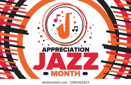 Jazz Appreciation Month in April. The month of recognition of jazz in the United States. Music festivals, events, concerts. Poster, card, banner and background. Vector illustration