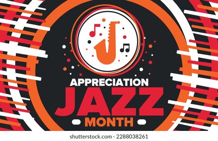 Jazz Appreciation Month in April. The month of recognition of jazz in the United States. Music festivals, events, concerts. Poster, card, banner and background. Vector illustration