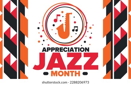 Jazz Appreciation Month in April. The month of recognition of jazz in the United States. Music festivals, events, concerts. Poster, card, banner and background. Vector illustration