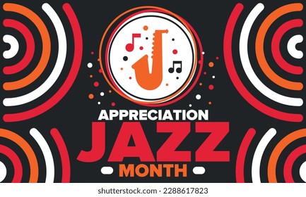 Jazz Appreciation Month in April. The month of recognition of jazz in the United States. Music festivals, events, concerts. Poster, card, banner and background. Vector illustration