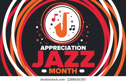 Jazz Appreciation Month in April. The month of recognition of jazz in the United States. Music festivals, events, concerts. Poster, card, banner and background. Vector illustration
