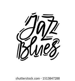 Jazz & Blues. Music poster. Calligraphy Lettering Quote. Isolated vector phrase illustration on a white background.