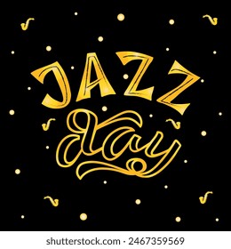 Jazz Day golden lettering phrase on textured background. Hand drawn vector illustration with text decor icons for banner or concept. Positive motivational musical festive quote for poster or print