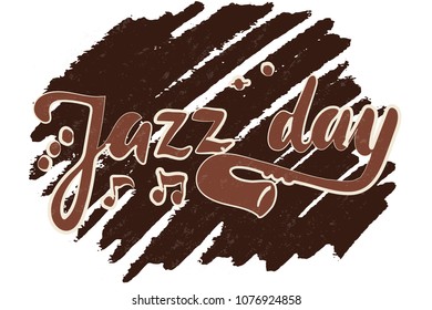 Jazz day text as celebration or greeting  card, invitation. Vector illustration with saxophone and musical notes.  Textured backround.