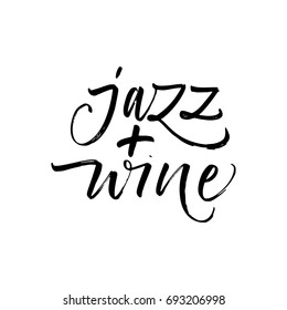 Jazz plus wine phrase. Ink illustration. Modern brush calligraphy. Isolated on white background.