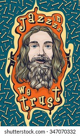 In Jazz we trust. Poster design with bearded man portrait