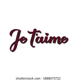 Je t’aime calligraphy hand lettering. I Love You .in French. Red buffalo pattern. Valentines day typography poster. Vector template for banner, postcard, greeting card, t shirt, flyer, sticker, etc.