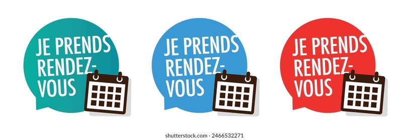 Je prends rendez-vous, I make an appointment in French