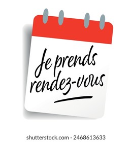 Je prends rendez-vous, I make an appointment in French 