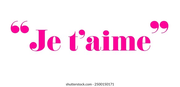 "Je t'aime" - (I Love You) A bold and elegant French love quote in bright pink typography on a white background, perfect for expressing affection and romance -  Vector illustration.