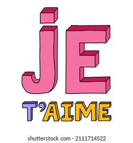 Je t'aime. I love you in different languages, in French. Vector bold, trendy lettering with hand drawn outline in bright colors. Retro lettering on a Valentine's day, conceptual romantic illustration.