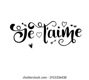 Je t'aime - I love you in French- modern brush calligraphy. Isolated on white background. Handwritten black text isolated on white background, vector.