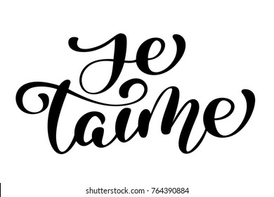 je taime love you French text calligraphy vector lettering for Valentine card. Paint brush illustration, romantic quote for design greeting cards, holiday invitations