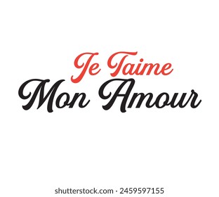 Je Taime Mon Amour, I Love You My Love word in French language, typographic illustration