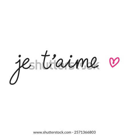 Je t'aime. Simple handwritten phrase "I love you" in French language. Lettering. Minimalist calligraphy.