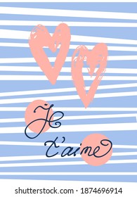 Je t'aime. Valentine's Day card. The inscription on the background of various blue stripes and hearts drawn by hand with a brush