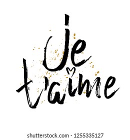 Je t'ame. I love you  in french. Hand drawn lettering. Happy valentines day phrase