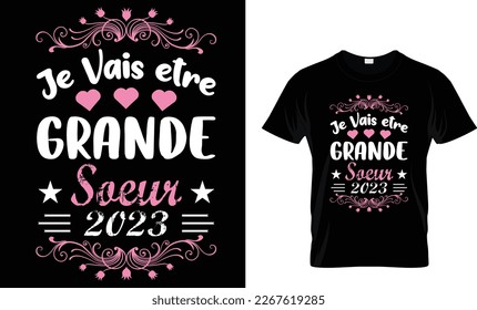 JE VAIS ETRE GRANDE SOEUR 2023...Typography T-Shirt Design Template