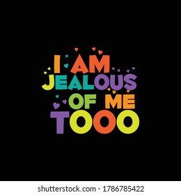 I am jealous of me too, typography, lettering t shirt design template