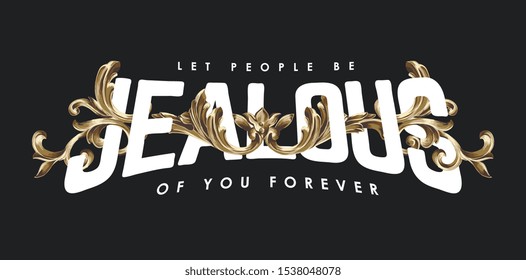 jealous slogan in gold vintage ornament illustration on black background