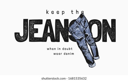 jeans on slogan with denim jeans illustration hanging