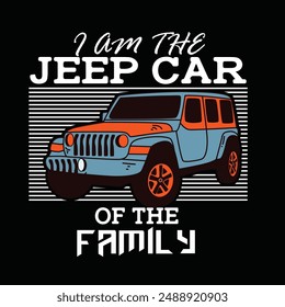 i am the jeep car of the family t shirt design