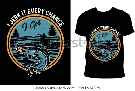 I Jerk It Every Chance I Get Funny Fishing Father Gift Graphic Tee-Shirt Design Vector Template. Printable Illustration And T-shirt, Banner, Poster, Flyers, Etc.