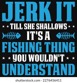 Jerk it fishing typographic tshirt design vector design 