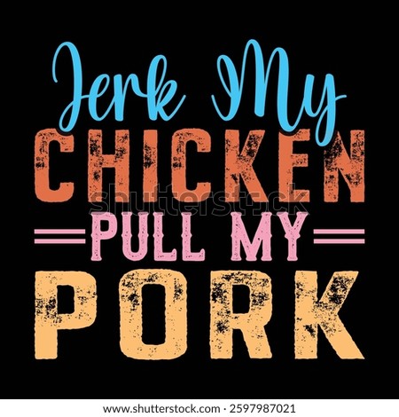 Jerk My Chicken Pull My Pork vintage new graphic