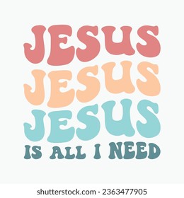 Jesus Is All I Need retro typography