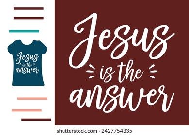 Jesus is the answer t shirt design 