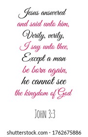  Jesus answered and said unto him, Verily, verily, I say unto thee. Bible verse, quote