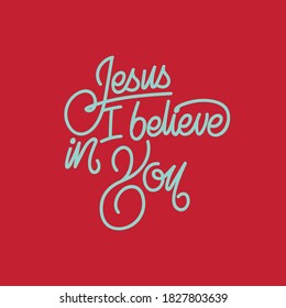Jesus I believe in You hand lettering