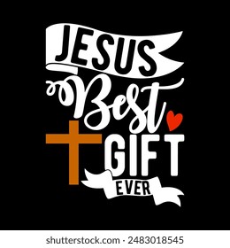 Jesus Best Gift Ever, Celebration Gift For Best Friends, Best Jesus Ever Christian T shirt Quote