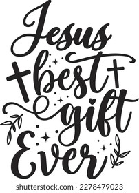 Jesus Best Gift Ever svg ,Christian SVG design, Christian SVG bundle, Christian design, Christian quotes design