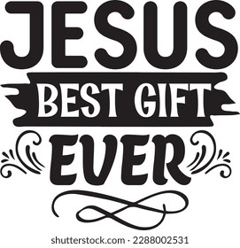 Jesus Best Gift Ever svg ,Christian svg Design, Christian svg bundle svg