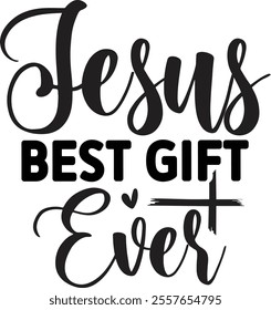 Jesus Best Gift Ever T shirt design Vector File