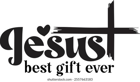 Jesus best gift ever T shirt design Vector File