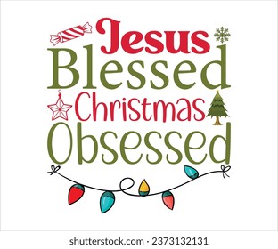 Jesus Blessed Christmas Obsessed
, Merry Christmas T-shirts, Funny Christmas Quotes, Winter Quote, Christmas Saying, Holiday, T-shirt, Santa Claus Hat, New Year, Snowflakes Files