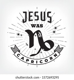 Jesus was Capricorn Emblem Style Logo Lettering with Zodiac Sign and Stars over Rays Circle Christmas Creative Concept - Black on White Background - Vector Contrast Graphic Design