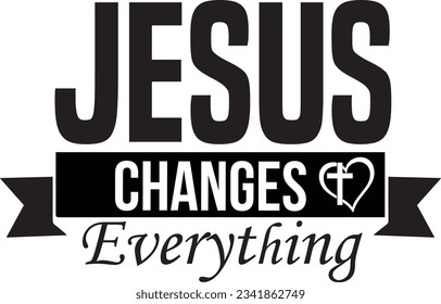 Jesus change everything t shirt design, Christian t shirt design, Jesus t shirt design, faith t shirt design