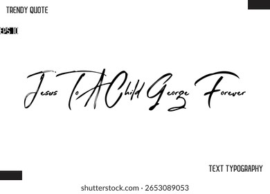 Jesus Para Uma Criança George Para Sempre Cursiva Texto Tipografia Trendy Citação Para Projetos De Camiseta