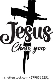 Jesus Chose You t-shirt design.